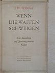 J. Huizinga - Wenn die waffen schweigen [antikvár]