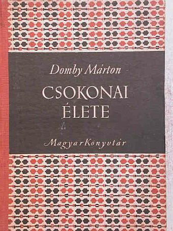 Domby Márton - Csokonai élete és kortársak emlékezései Csokonairól [antikvár]