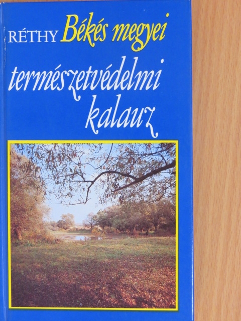 Réthy Zsigmond - Békés megyei természetvédelmi kalauz [antikvár]