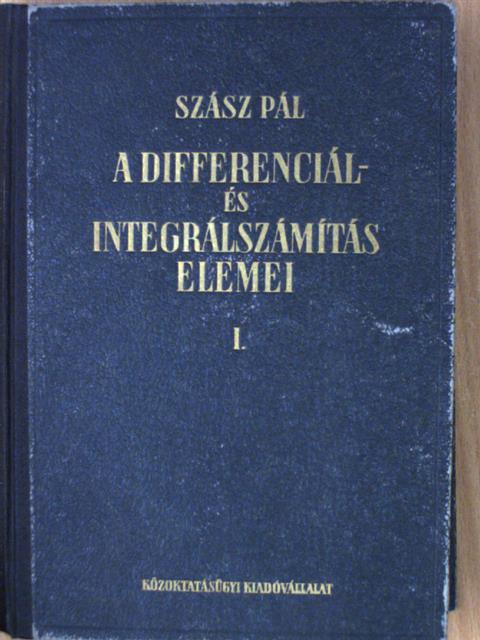 Szász Pál - A differenciál- és integrálszámítás elemei I. (töredék) [antikvár]