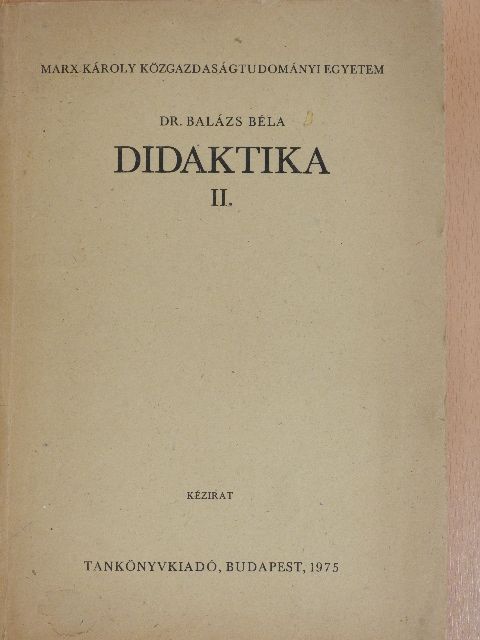 Dr. Balázs Béla - Didaktika II. (töredék) [antikvár]