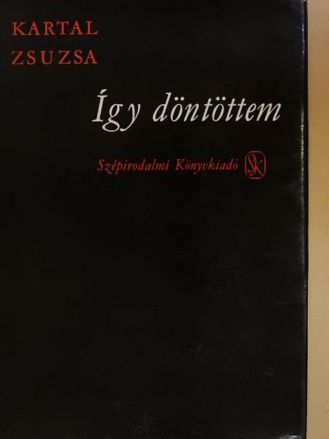 Kartal Zsuzsa - Így döntöttem [antikvár]