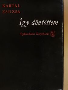 Kartal Zsuzsa - Így döntöttem [antikvár]