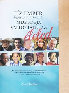 Sam Rowland - Tíz ember, akivel sosem találkoztál, meg fogja változtatni az életed [antikvár]