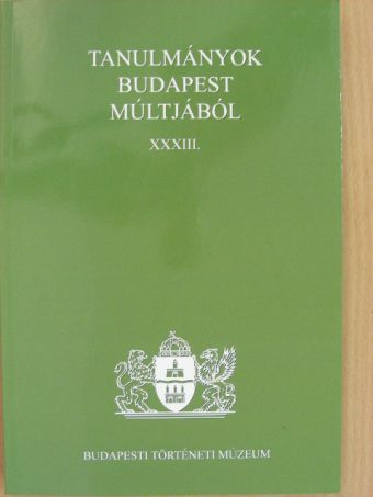 Basics Beatrix - Tanulmányok Budapest múltjából XXXIII. [antikvár]