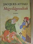 Jacques Attali - Megvilágosultak [antikvár]