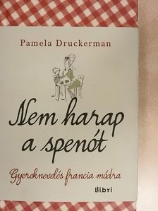 Pamela Druckerman - Nem harap a spenót [antikvár]