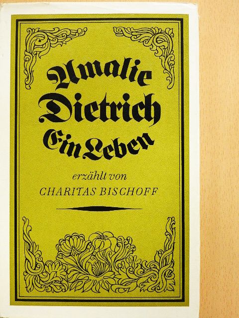 Charitas Bischoff - Amalie Dietrich [antikvár]