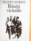Mladen Markov - Bánáti vicinális [antikvár]