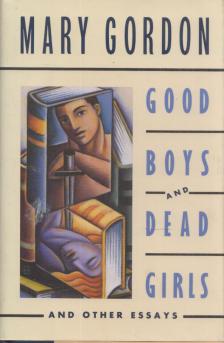 Mary Gordon - Good Boys and Dead Girls and other Essays [antikvár]