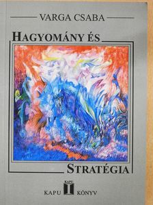 Varga Csaba - Hagyomány és stratégia (dedikált példány) [antikvár]