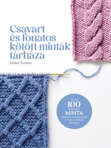 Debbie Tomkies - Csavart és fonatos kötött minták tárháza