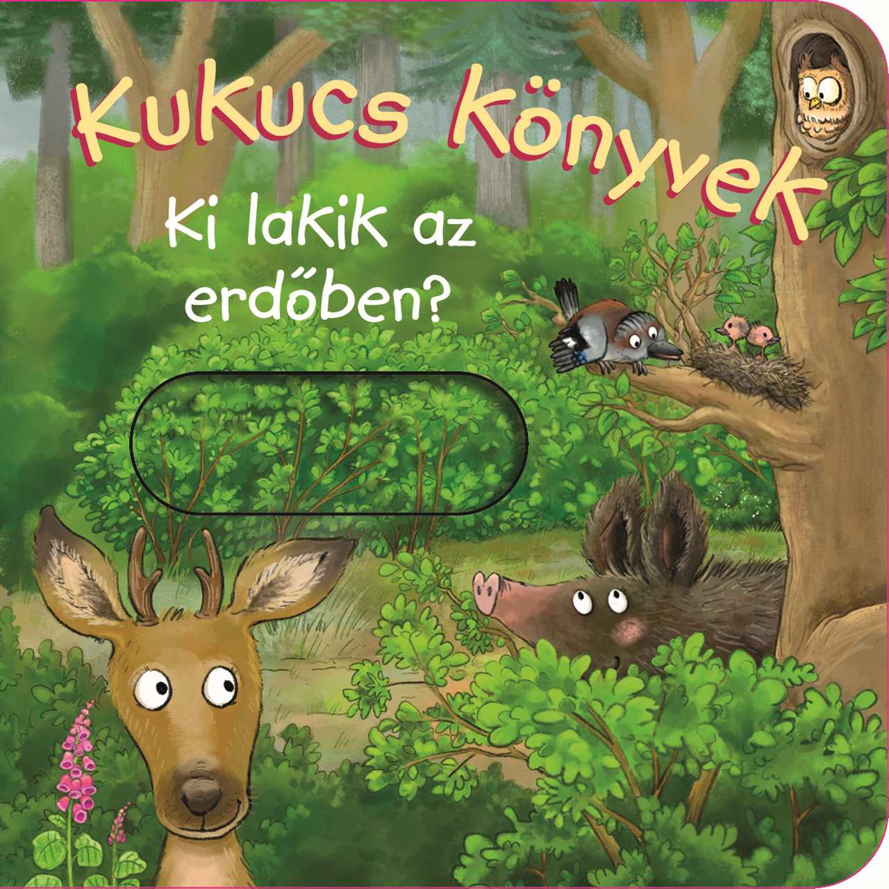 - - Kukucs Könyvek - Ki lakik az erdőben?
