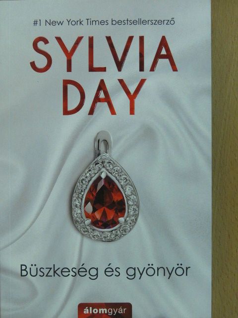 Sylvia Day - Büszkeség és gyönyör [antikvár]
