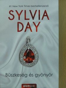 Sylvia Day - Büszkeség és gyönyör [antikvár]