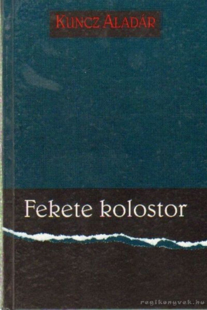 KUNCZ ALADÁR - Fekete kolostor [antikvár]