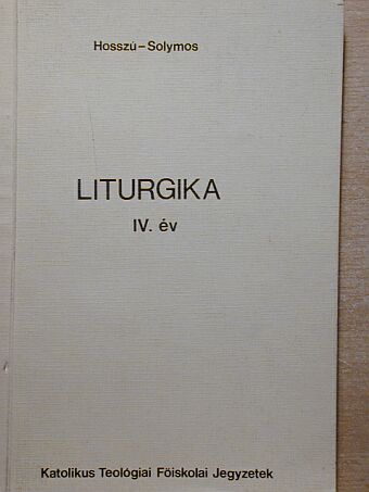 Dr. Hosszu Lajos - Liturgika IV. év [antikvár]
