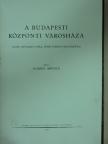 Schoen Arnold - A Budapesti Központi Városháza [antikvár]