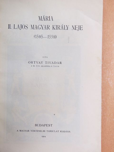 Ortvay Tivadar - Mária, II. Lajos magyar király neje [antikvár]