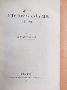 Ortvay Tivadar - Mária, II. Lajos magyar király neje [antikvár]