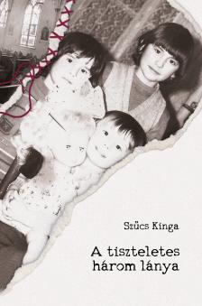Szűcs Kinga - A tiszteletes három lánya