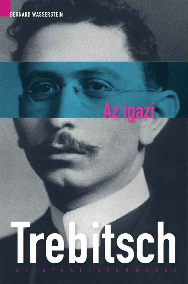 Bernard Wasserstein - Az igazi Trebitsch [antikvár]