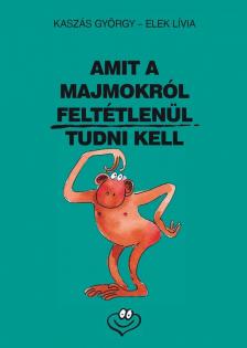 Kaszás György - Amit a majmokról feltétlenül tudni kell [antikvár]