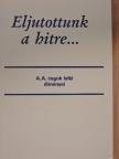 Eljutottunk a hitre... [antikvár]