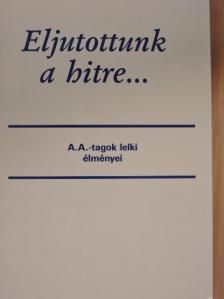 Eljutottunk a hitre... [antikvár]