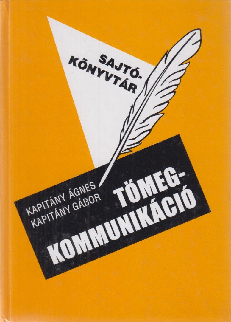 Kapitány Ágnes, Kapitány Gábor - A tömegkommunikáció szimbolikus üzenetei [antikvár]