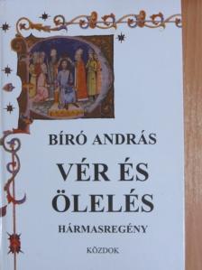 Bíró András - Vér és ölelés [antikvár]