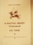 Badiny Jós Ferenc - A Magyar Nemzet Történetének Kis tükre I. [antikvár]