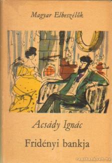 ACSÁDY IGNÁC - Fridényi bankja [antikvár]