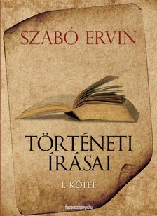 Szabó Ervin - Szabó Ervin történeti írásai I. kötet [eKönyv: epub, mobi]