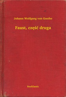 Johann Wolfgang Goethe - Faust, czê¶æ druga [eKönyv: epub, mobi]