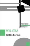 Antal Attila - ORBÁN BÁRKÁJA