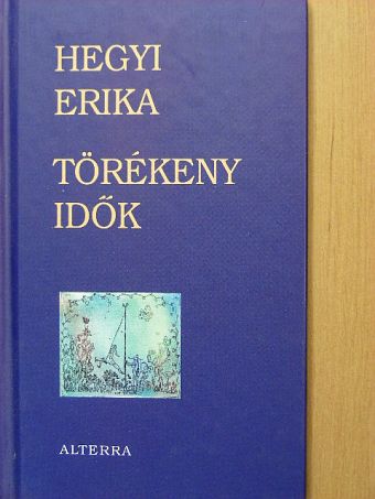 Hegyi Erika - Törékeny idők [antikvár]