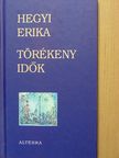 Hegyi Erika - Törékeny idők [antikvár]