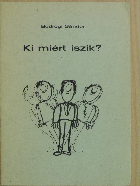 Bodrogi Sándor - Ki miért iszik? [antikvár]