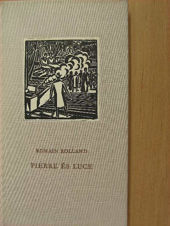 Romain Rolland - Pierre és Luce [antikvár]