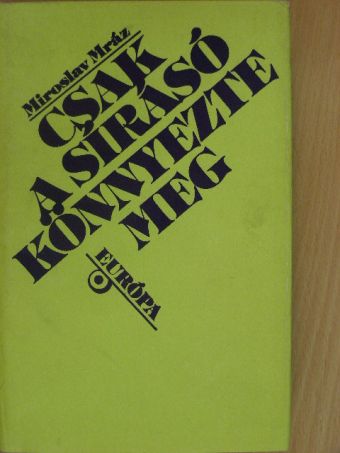Miroslav Mráz - Csak a sírásó könnyezte meg [antikvár]