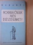 Dr. Darányi Gyula - Hogyan óvjuk meg egészségünket? [antikvár]