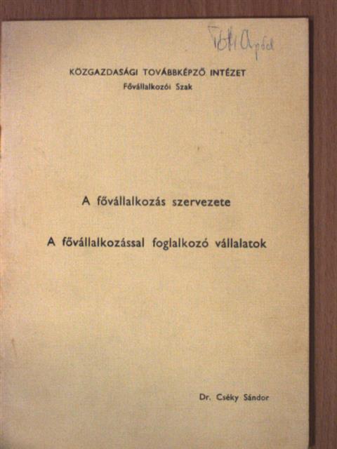Dr. Cséky Sándor - A fővállalkozás szervezete/A fővállalkozással foglalkozó vállalatok [antikvár]