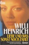 Heinrich, Willi - Liebe und was sonst noch zählt [antikvár]