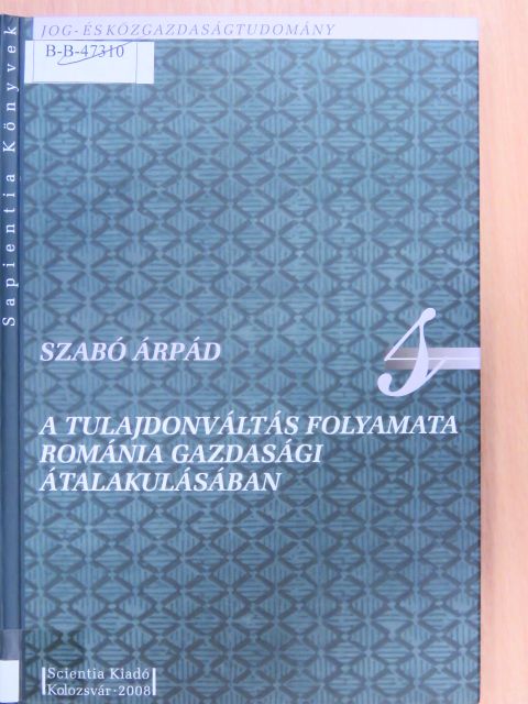 Szabó Árpád - A tulajdonváltás folyamata Románia gazdasági átalakulásában [antikvár]