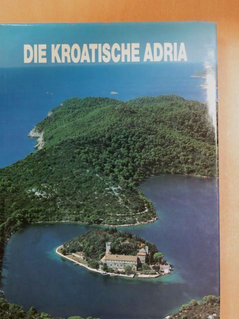 Andre Mohorovicic - Die Kroatische Adria [antikvár]