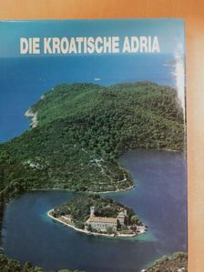 Andre Mohorovicic - Die Kroatische Adria [antikvár]