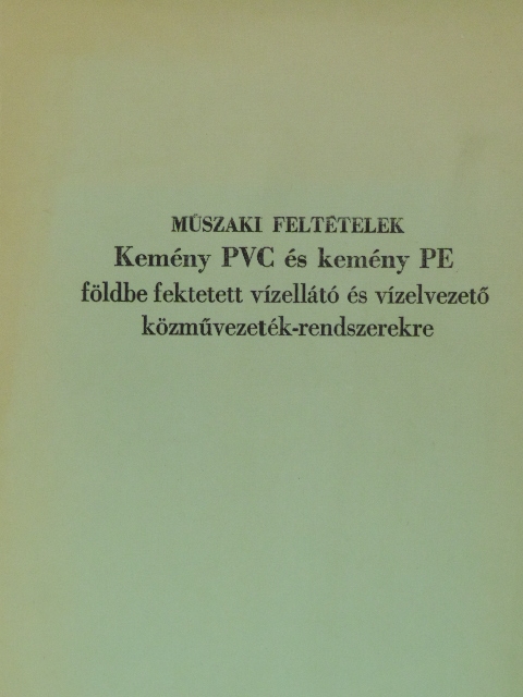 Borbély József - Műszaki feltételek kemény PVC és kemény PE földbe fektetett vízellátó és vízelvezető közművezeték rendszerekre [antikvár]