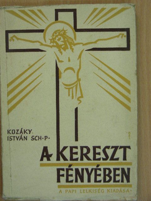 P. Kozáky István - A kereszt fényében [antikvár]