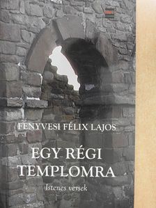 Fenyvesi Félix Lajos - Egy régi templomra (dedikált példány) [antikvár]